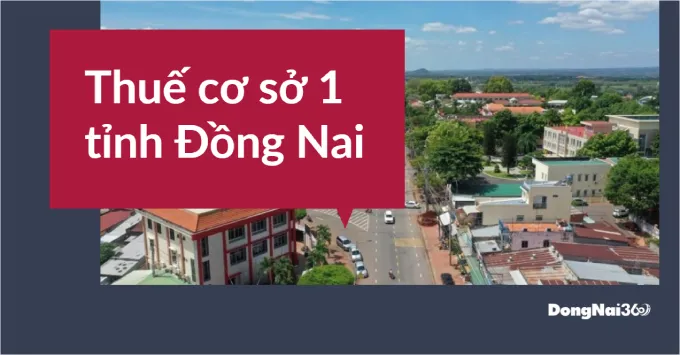 Trụ sở, Địa bàn quản lý của Thuế cơ sở 1 tỉnh Đồng Nai 2025