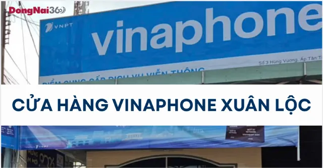 Địa chỉ, SĐT cửa hàng VinaPhone Xuân Lộc năm 2026